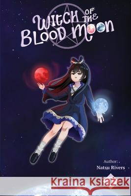 Witch of the Blood Moon (Book One): A Goddess LitRPG Progression Natsu Rivers 9786210640076 NR
