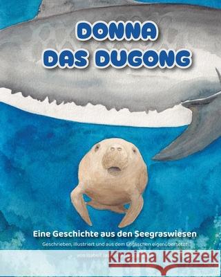 Donna das Dugong: Eine Geschichte aus den Seegraswiesen Isabell Jasmin Gonzaga Kittel 9786210645354 Isabell Jasmin Gonzaga Kittel