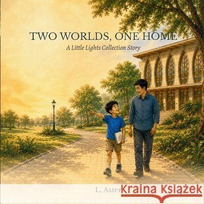 Two Worlds, One Home: A Little Lights Collection Story L. Aster 9786210671353