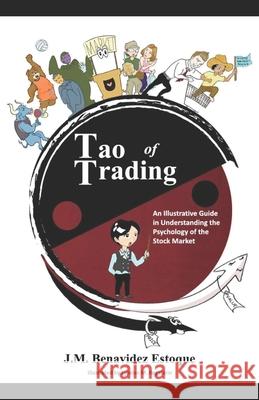 Tao of Trading: An Illustrative Guide in Understanding the Psychology of the Stock Market Lyndon Regalario John Marc Benavidez Estoque 9786214191031 Book of Life Publication