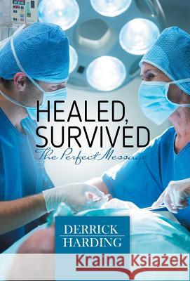 Healed, Survived: Perfect Message Derrick Harding 9786214340279