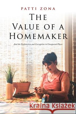 The Value of a Homemaker: A Memoir Patti Zona 9786214340477 Omnibook Co.