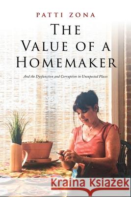 The Value of a Homemaker: A Memoir Patti Zona 9786214340477