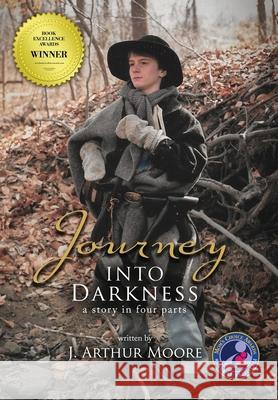 Journey Into Darkness (Black & White - 3rd Edition): A Story in Four Parts Moore, J. Arthur 9786214340507 Omnibook Co.
