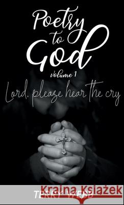 Poetry to God Vol. 1: Lord, Please Hear the Cry Webb, Terry 9786214340958 Omnibook Co.