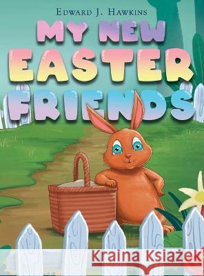 My New Easter Friends Edward J. Hawkins 9786214341313 Omnibook Co.