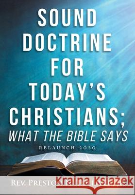 Sound Doctrine for Today's Christians: What the Bibles Says (Relaunch 2020) Rev Preston N. Tollive 9786214341405 Omnibook Co.