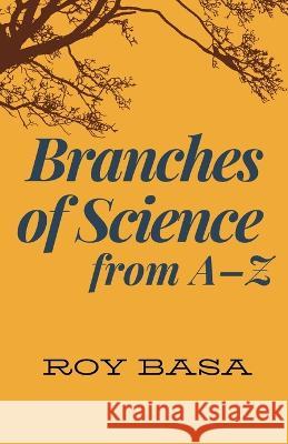 Branches Of Science From A - Z Roy Basa   9786214703203 Poetry Planet Book Publishing House