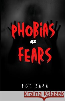 Phobias And Fears Roy Basa 9786214703326 Poetry Planet Book Publishing House