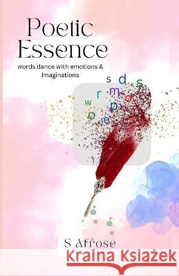 Poetic Essence S Afrose 9786214703920 Poetry Planet Book Publishing House