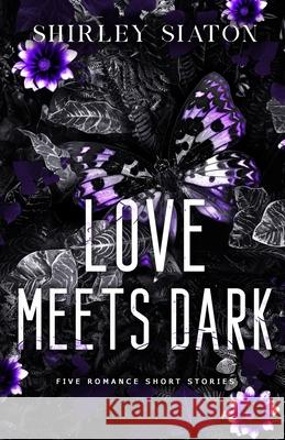 Love Meets Dark: Five Romance Short Stories (The Discreet Edition) Shirley Siaton 9786214901357 Inky Sword Book Publishing