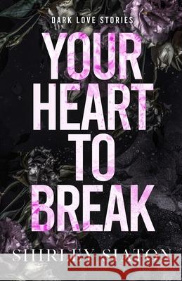 Your Heart to Break (The Discreet Edition) Shirley Siaton 9786214901432 Inky Sword Book Publishing