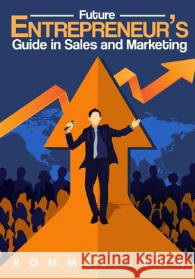 Future Entrepreneurs Guide in Sales and Marketing Rommel Luna 9786214950638 Poetry Planet Book Publishing House