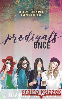 Prodigals Once: Sequel to The Prodigal Ones Collection Joanna Alonzo   9786218243019