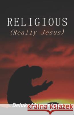 RELIGIOUS (Really Jesus) Deluke Muwanigwa 9786218261945 Poetry Planet Book Publishing House