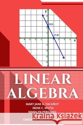 Linear Algebra Mary Jane Paca Ñot, Manilyn Pericano, Christian Caben Larisma 9786218307001 Yawman Book Publishing House