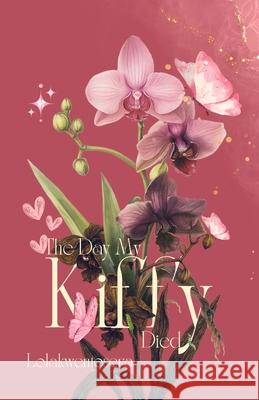The Day My Kiffy Died Lolakwentosera                           Henri Mei Dalisay 9786218460096 Lolakwentosera Book Publishing