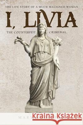 I, Livia: The Counterfeit Criminal (Colored - New Edition) Mary Mudd 9786219590167