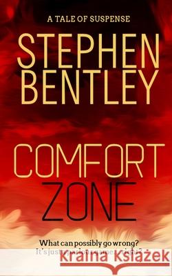 Comfort Zone: A Tale of Suspense Stephen Bentley 9786219619066 Hendry Publishing