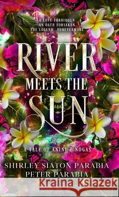 River Meets the Sun Shirley Siaton Peter Parabia Shirley Parabia 9786219691734
