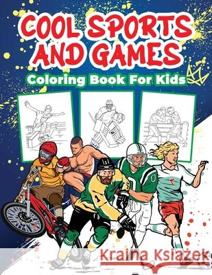 Cool Sports and Games Coloring Book for Kids: Great Sports Activity Book for Boys, Girls and Kids Ages 4-8 Pa Publishing 9786236181652