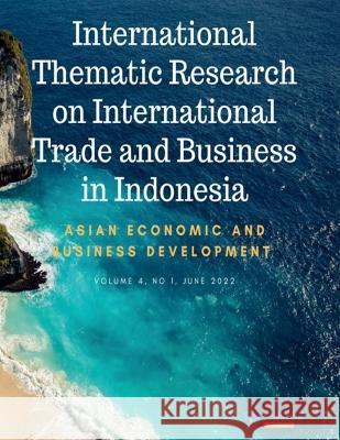 International Thematic Research on International Trade and Business in Indonesia Eny Lestari Widarni Sebastiana Viphindrartin Suryaning Bawono 9786239791742 Pt. Frost Yunior