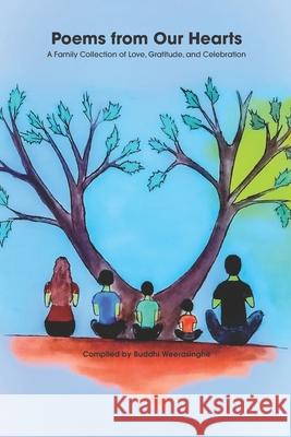 Poems from Our Hearts Anoma Weerasinghe Janindu Weerasinghe Pasindu Weerasinghe 9786249258402