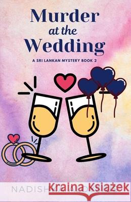 Murder At The Wedding: An Intricate Murder within a Murder Cozy Mystery set in the Tropics Nadishka Aloysius 9786249823334 Independently Published