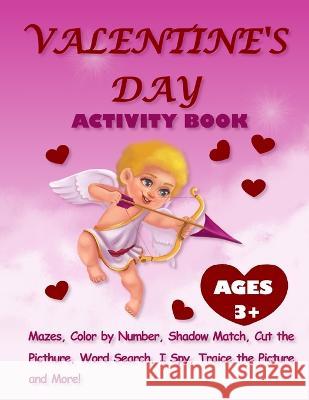 Valentine\'s Day Activity Book For Kids Ages 3+ Mila Albeni 9786250011867