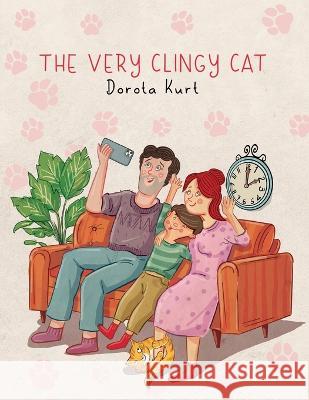 The Very Clingy Cat Hakan Sumer Dorota Kurt  9786250014066 Dorota Kinga Kurt