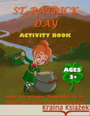 St. Patrİck Actİvİty Book for Kİds Ages 3+ Mila Albeni 9786250087695