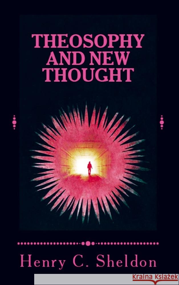 Theosophy and New Thought Henry C. Sheldon 9786253870133