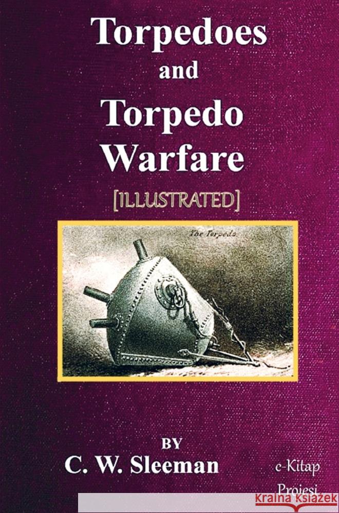 Torpedoes and Torpedo Warfare C. W. Sleeman 9786253870270 E-Kitap Projesi & Cheapest Books
