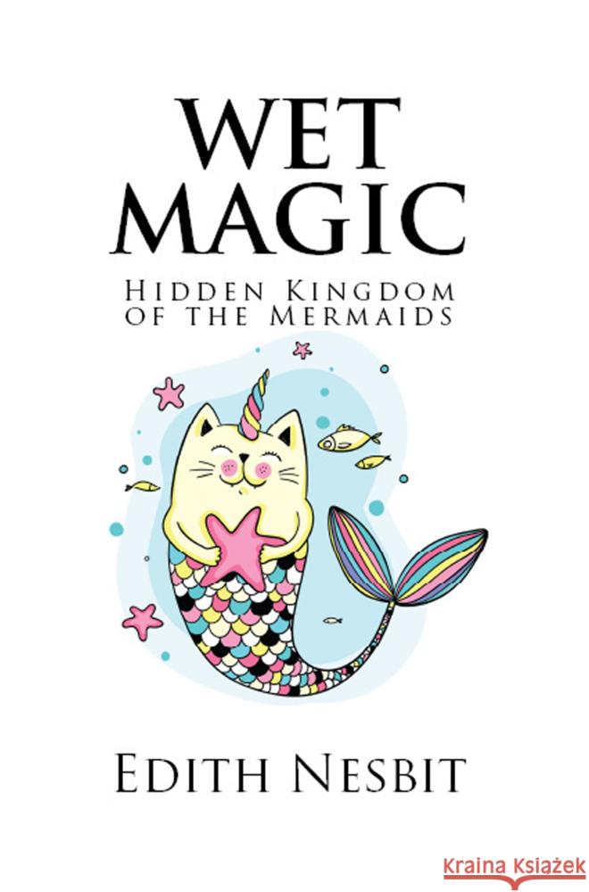 Wet Magic Edith Nesbit 9786253870522