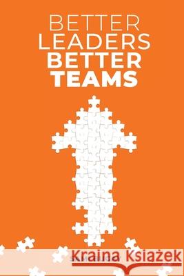 Better Leaders, Better Teams: A ready-to-use combination of grounded theory and experiential practices to build fully functional teams Sami Bugay 9786254094507 Sami Mertgun Bugay
