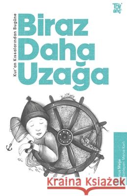 Biraz Daha Uzağa: Kuran Kıssalarından Bug?ne Yunus Meşe 9786254282683