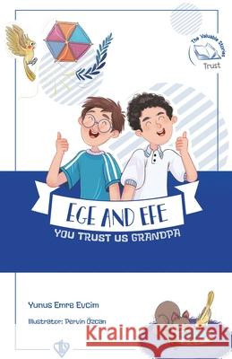 Ege and Efe - You Trust Us Grandpa Yunus Emre Evcim 9786254285974 Turkiye Diyanet Vakfı (Tdv)- Broadcastin