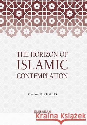 The Horizon of Islamic Contemplation Osman Nuri Topbaş Ummah Reads 9786254404948 Erkam World Dar Al Arqam