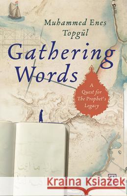 Gathering Words: A Quest for the Prophet's Legacy  9786255998323 Ketebe Publishing