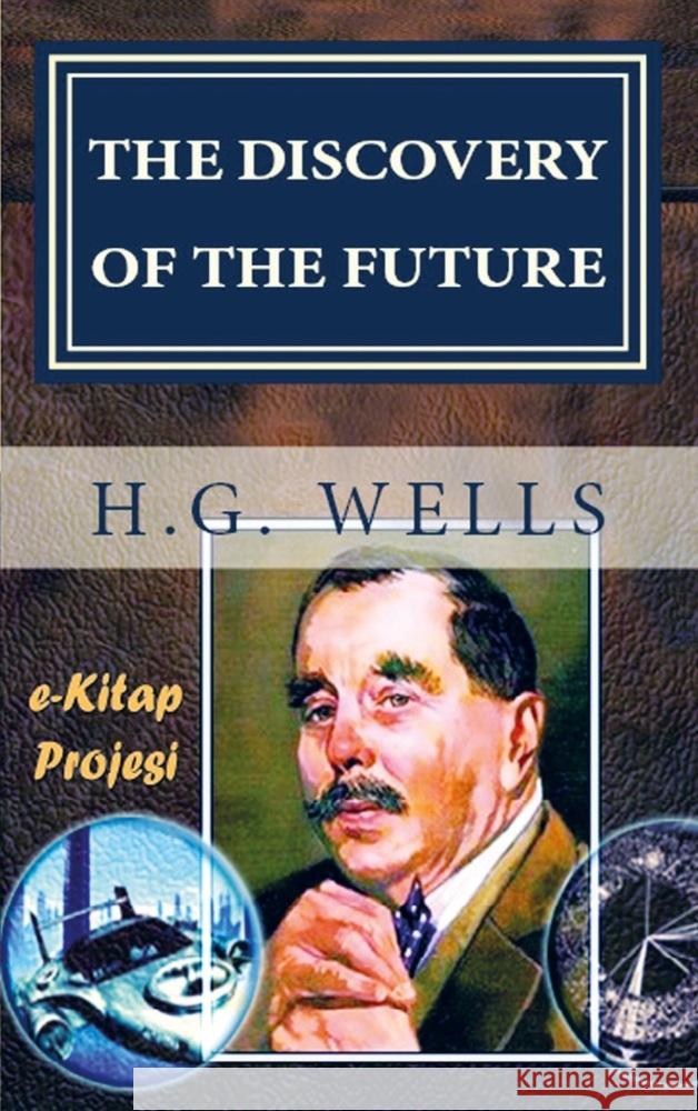 The Discovery of the Future H. G. Wells 9786256004726 E-Kitap Projesi & Cheapest Books