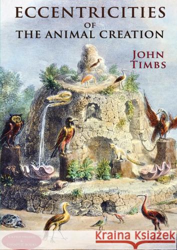 Eccentricities of the Animal Creation John Timbs 9786256004856
