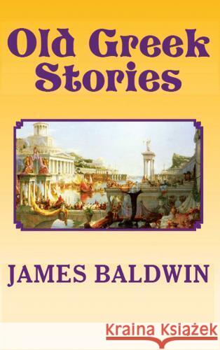 Old Greek Stories James Baldwin 9786256015142