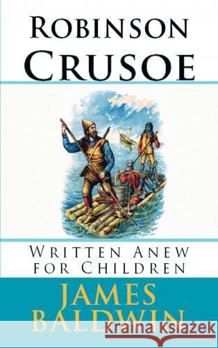 Robinson Crusoe Written Anew for Children James Baldwin 9786256015708