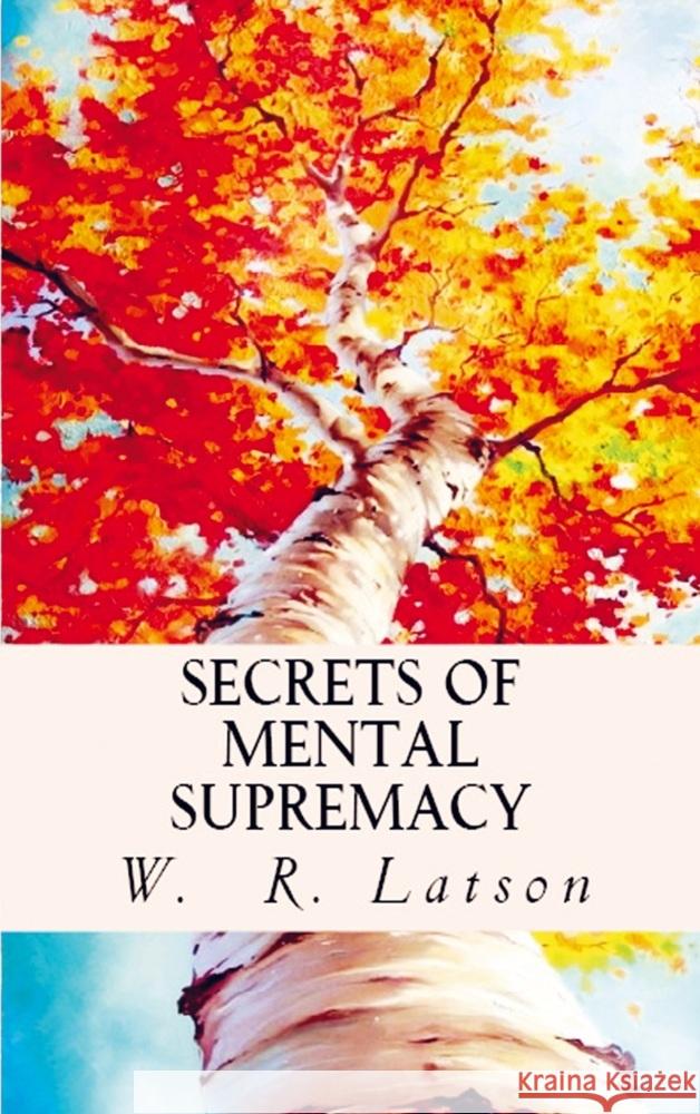 Secrets of Mental Supremacy W. R. Latson 9786256015838 E-Kitap Projesi & Cheapest Books