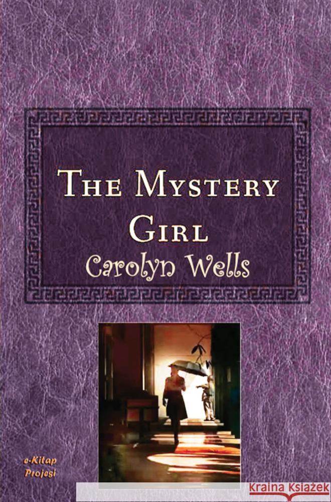 The Mystery Girl Carolyn Wells 9786256235298