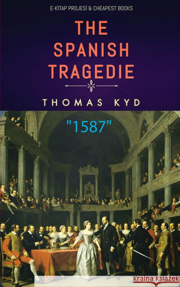 The Spanish Tragedie Thomas Kyd 9786256235724 E-Kitap Projesi & Cheapest Books