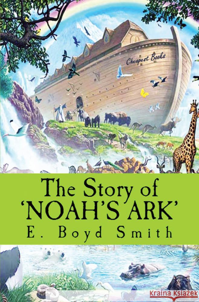 The Story of Noah's Ark E. Boyd Smith 9786256235755 E-Kitap Projesi & Cheapest Books