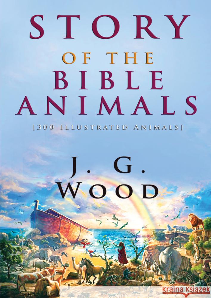 Story of the Bible Animals J. G. Wood 9786256310100 E-Kitap Projesi & Cheapest Books