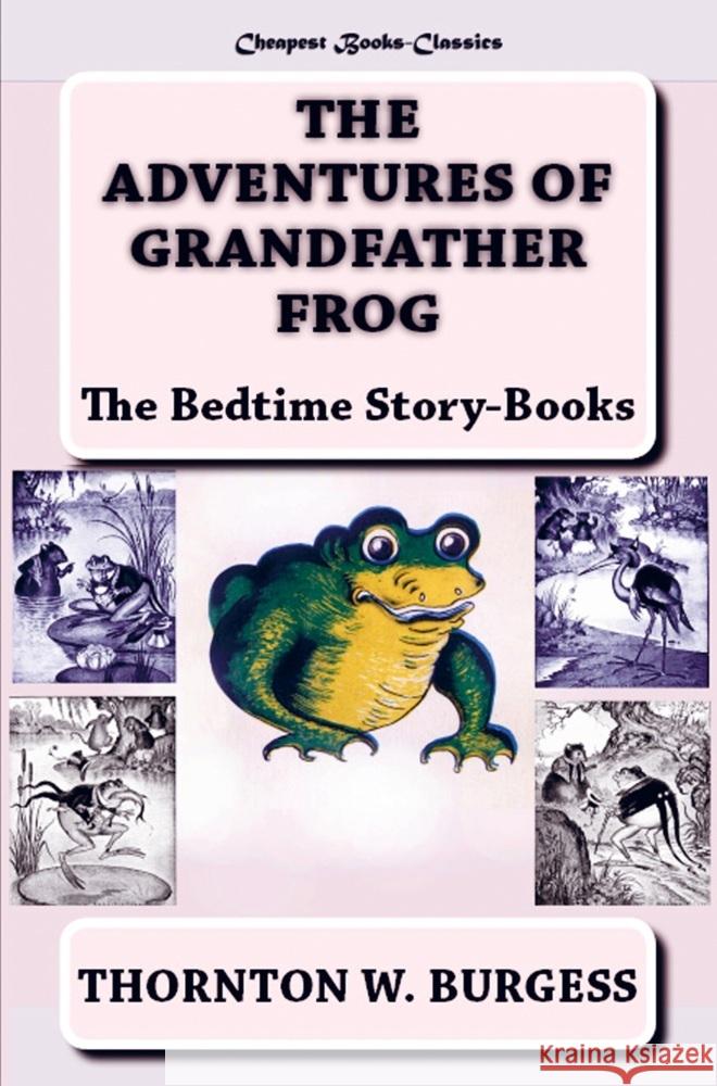 The Adventures of Grandfather Frog Burgess, Thornton W. 9786256310247