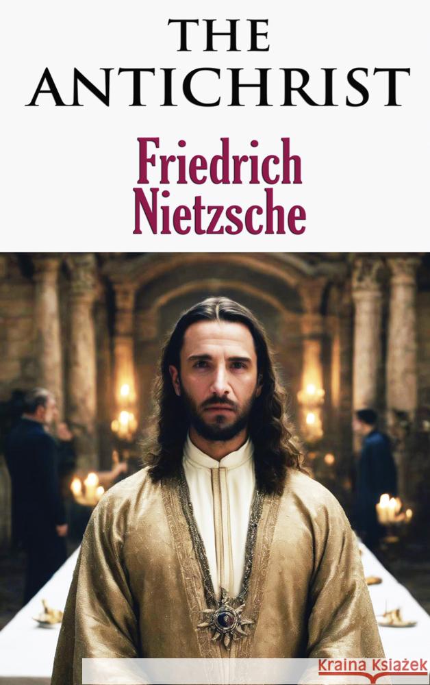 The Antichrist Nietzsche, Friedrich 9786256310315